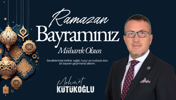 MEHMET KÜTÜKOĞLU RAMAZAN BAYRAMI REKLAM İLANI